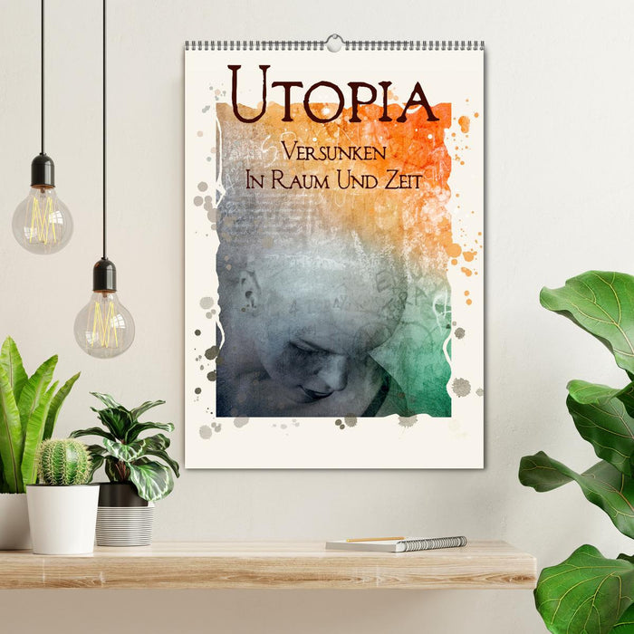 UTOPIA - versunken in Raum und Zeit (CALVENDO Wandkalender 2025)