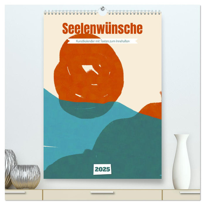 Seelenwünsche - Kunstkalender mit Texten zum Innehalten (CALVENDO Premium Wandkalender 2025)