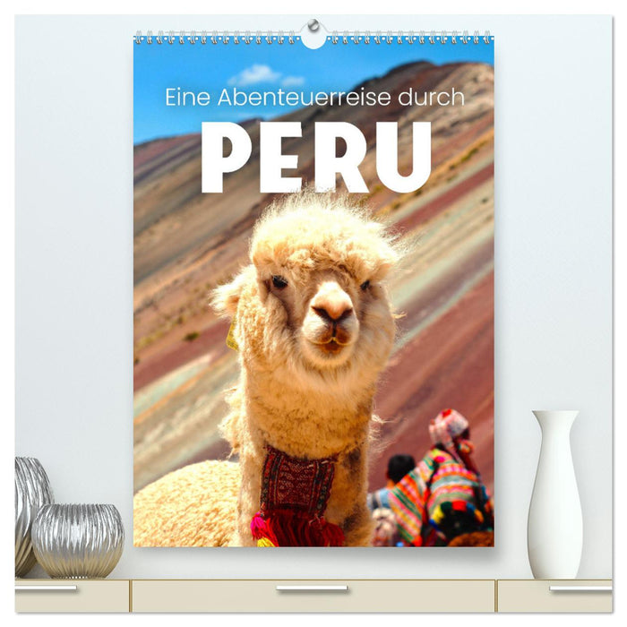 Eine Abenteuerreise durch Peru (CALVENDO Premium Wandkalender 2025)