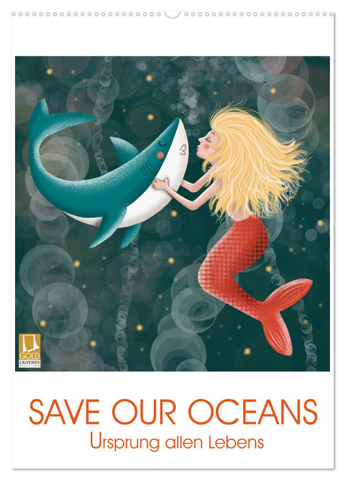 SAVE OUR OCEANS - Ursprung allen Lebens (CALVENDO Wandkalender 2025)