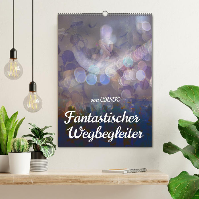 Fantastischer Wegbegleiter (CALVENDO Wandkalender 2025)