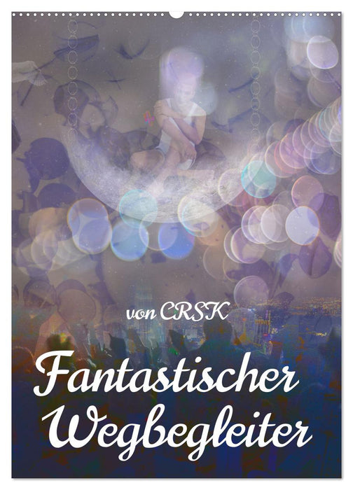 Fantastischer Wegbegleiter (CALVENDO Wandkalender 2025)