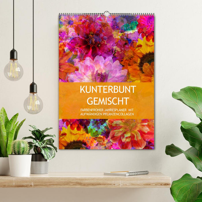 Kunterbunt gemischt - Kunterbunt gemischt - Farbenfroher Jahresplaner mit aufwändigen Pflanzencollagen (CALVENDO Wandkalender 2025)