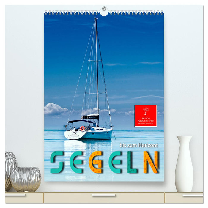 Segeln bis zum Horizont (CALVENDO Premium Wandkalender 2025)