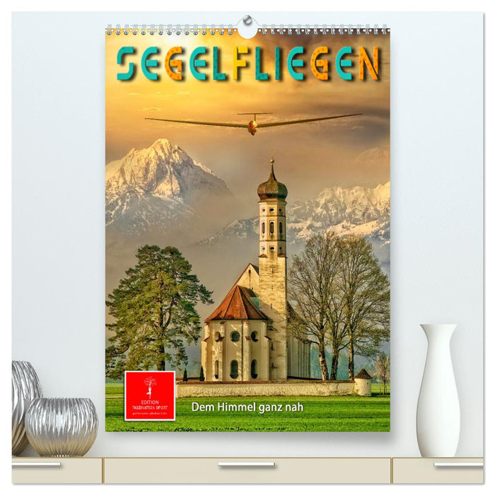 Segelfliegen - dem Himmel ganz nah (CALVENDO Premium Wandkalender 2025)