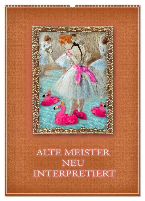 Alte Meister neu interpretiert (CALVENDO Wandkalender 2025)
