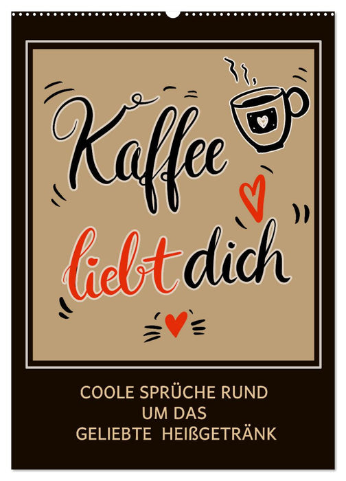 Kaffee liebt dich (CALVENDO Wandkalender 2025)