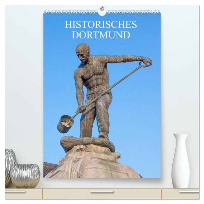 Historisches Dortmund (CALVENDO Premium Wandkalender 2025)