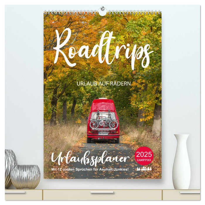 Roadtrips - Urlaub auf Rädern (CALVENDO Premium Wandkalender 2025)