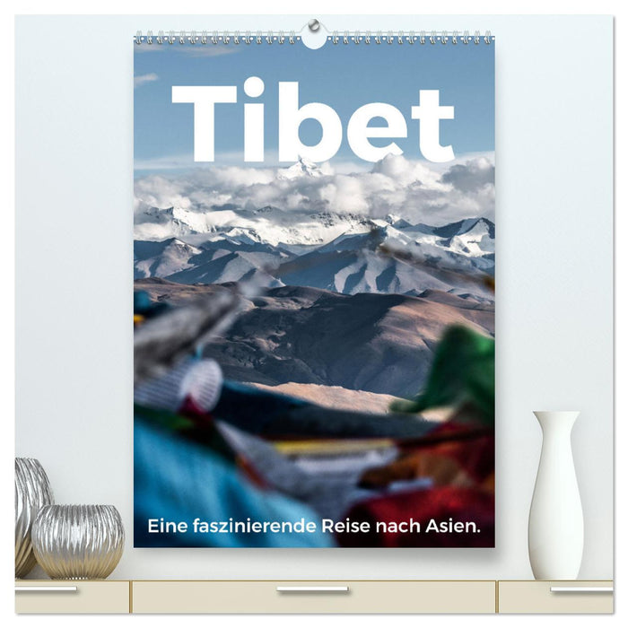 Tibet - Eine faszinierende Reise nach Asien. (CALVENDO Premium Wandkalender 2025)