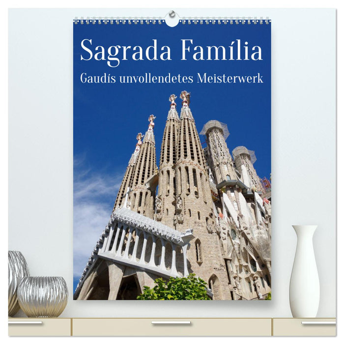 Sagrada Família - Gaudís unvollendetes Meisterwerk (CALVENDO Premium Wandkalender 2025)