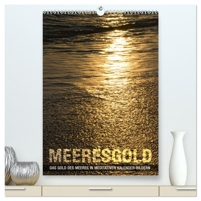 Meeresgold Kalender (CALVENDO Premium Wandkalender 2025)