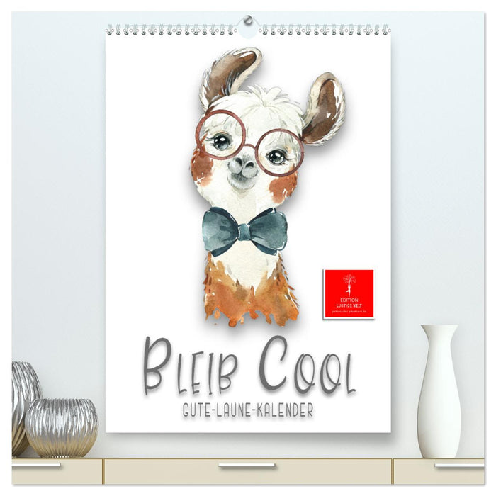 Bleib cool - Gute-Laune-Kalender (CALVENDO Premium Wandkalender 2025)