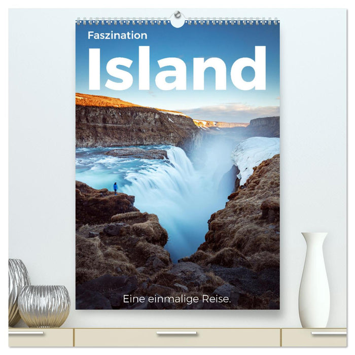 Faszination Island - Eine einmalige Reise. (CALVENDO Premium Wandkalender 2025)