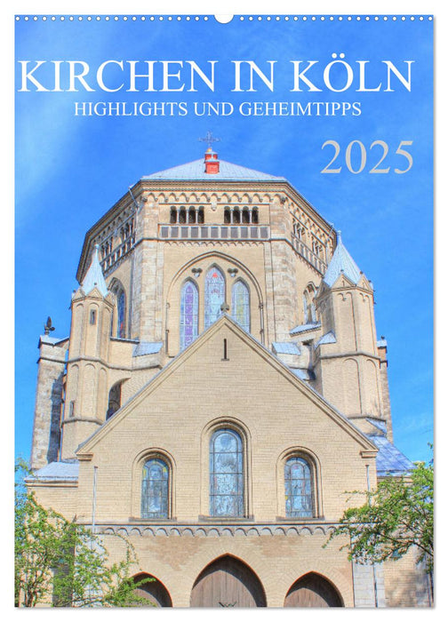 Kirchen in Köln - Highlights und Geheimtipps (CALVENDO Wandkalender 2025)