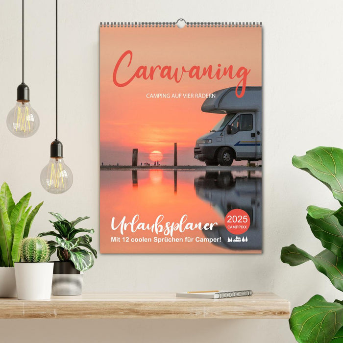 Caravaning - Camping auf vier Rädern (CALVENDO Wandkalender 2025)