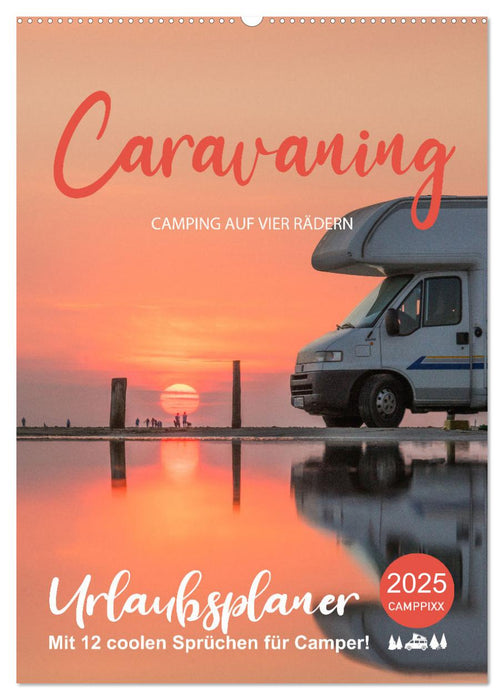 Caravaning - Camping auf vier Rädern (CALVENDO Wandkalender 2025)