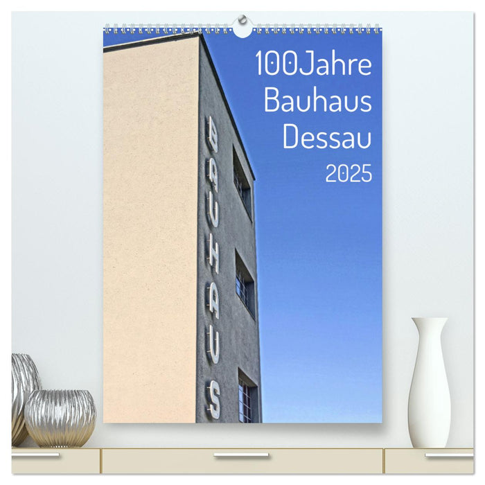 100 Jahre Bauhaus Dessau (CALVENDO Premium Wandkalender 2025)