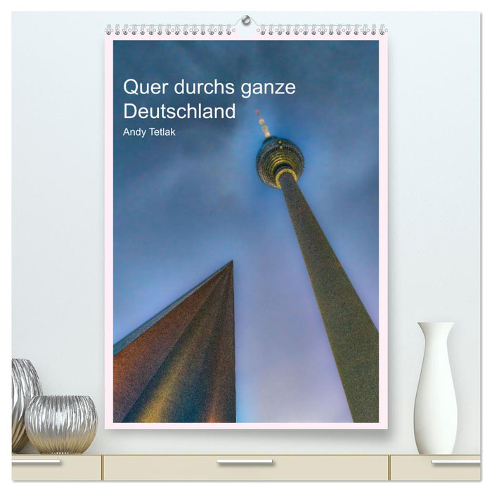 Quer durchs ganze Deutschland (CALVENDO Premium Wandkalender 2025)