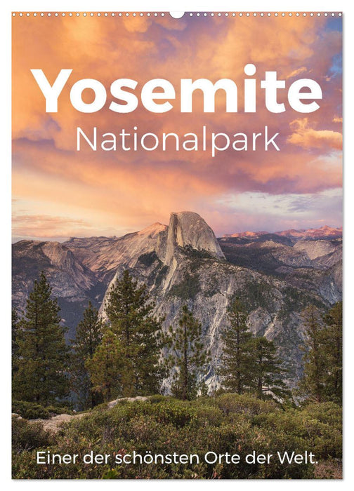 Yosemite Nationalpark - Einer der schönsten Orte der Welt. (CALVENDO Wandkalender 2025)