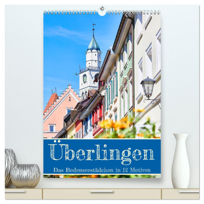 Überlingen in 12 wunderschönen Motiven (CALVENDO Premium Wandkalender 2025)