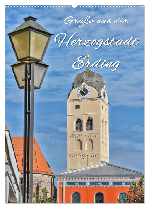 Grüße aus der Herzogstadt Erding (CALVENDO Wandkalender 2025)