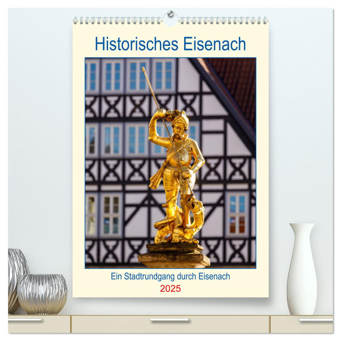 Historisches Eisenach (CALVENDO Premium Wandkalender 2025)