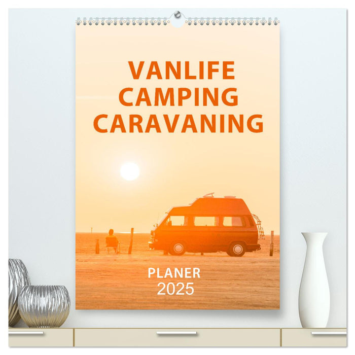 Vanlife, Camping, Caravaning. Freiheit auf vier Rädern (CALVENDO Premium Wandkalender 2025)