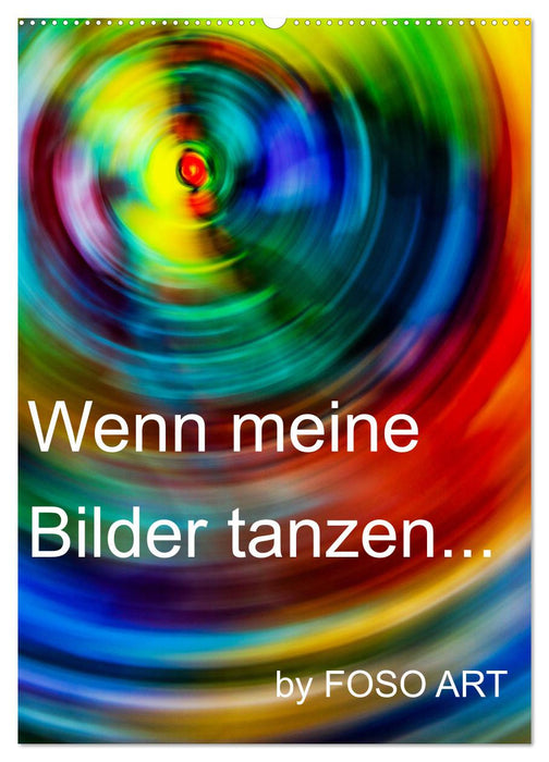 Wenn meine Bilder tanzen... (CALVENDO Wandkalender 2025)