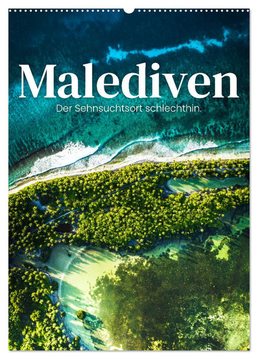 Malediven - Der Sehnsuchtsort schlechthin. (CALVENDO Wandkalender 2025)