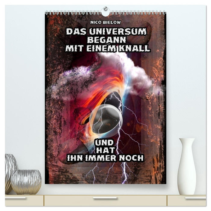 Das Universum begann mit einem Knall (CALVENDO Premium Wandkalender 2025)