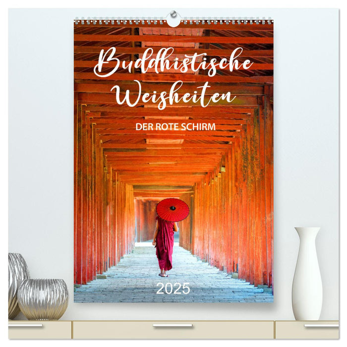 Buddhistische Weisheiten - DER ROTE SCHIRM (CALVENDO Premium Wandkalender 2025)