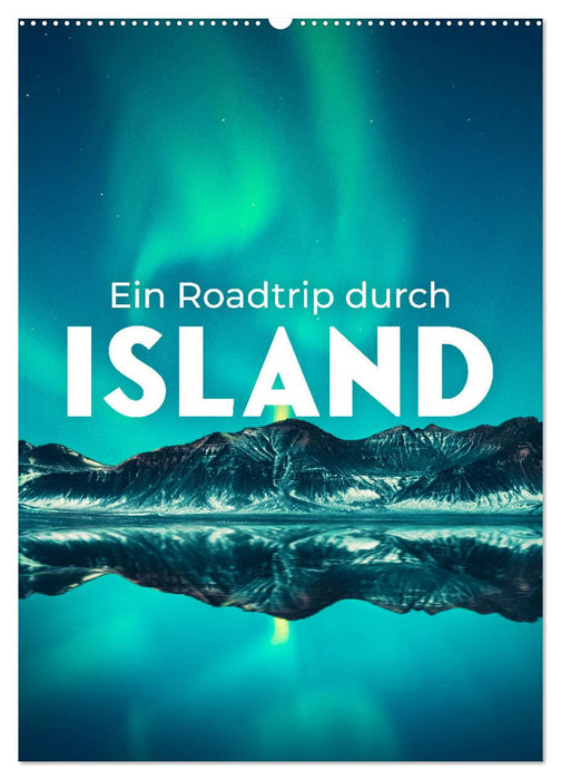 Ein Roadtrip durch Island (CALVENDO Wandkalender 2025)