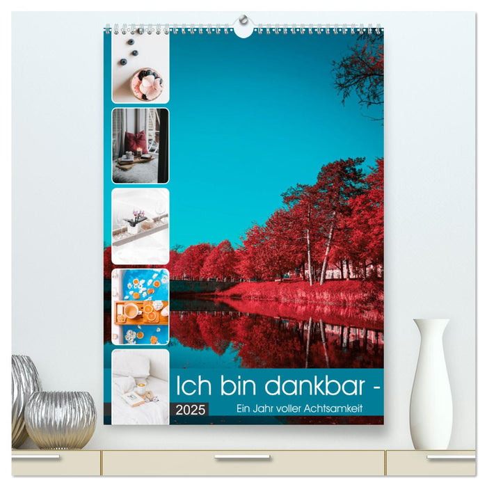 Ich bin dankbar - ein Jahr voller Achtsamkeit (CALVENDO Premium Wandkalender 2025)