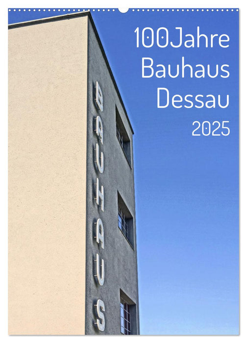 100 Jahre Bauhaus Dessau (CALVENDO Wandkalender 2025)