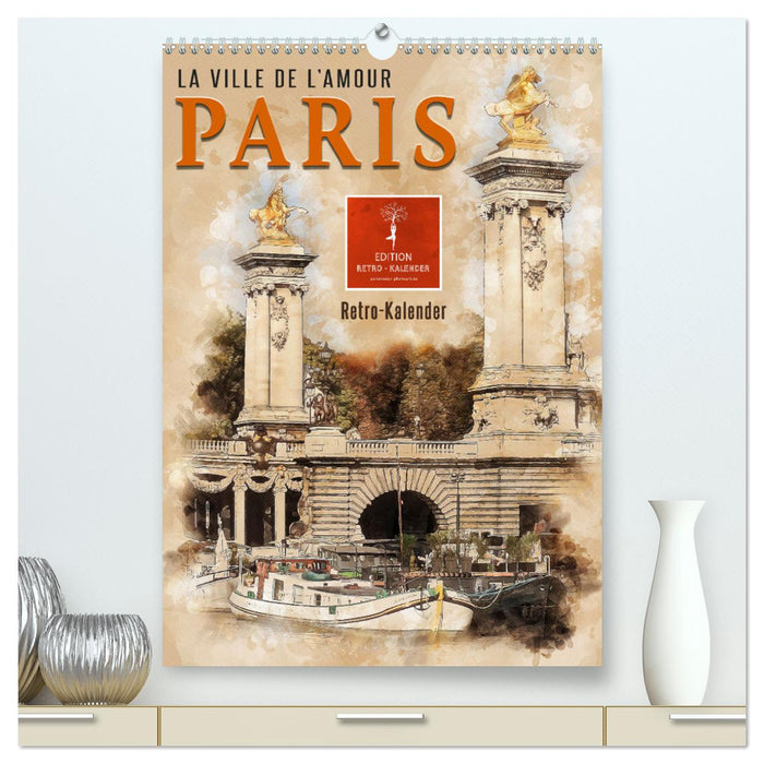 Paris - la Ville de l'amour (CALVENDO Premium Wandkalender 2025)