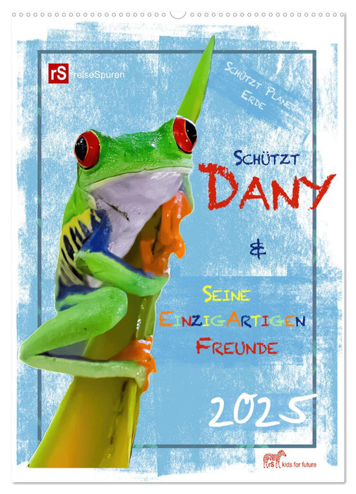 Schützt Dany und seine einzigartigen Freunde (CALVENDO Wandkalender 2025)