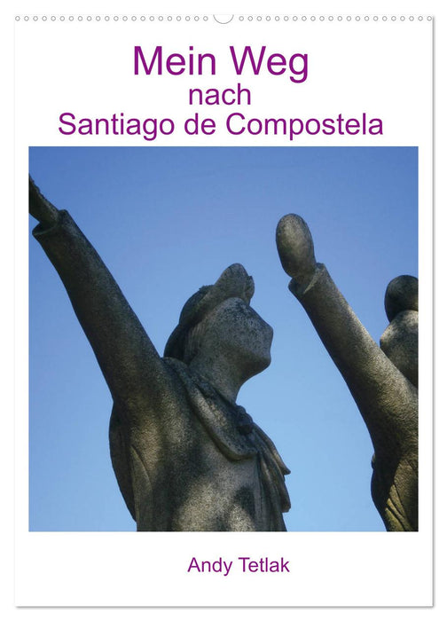 Mein Weg nach Santiago de Compostela (CALVENDO Wandkalender 2025)