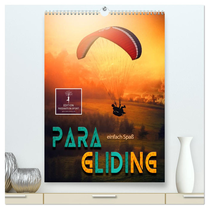 Paragliding - einfach Spaß (CALVENDO Premium Wandkalender 2025)