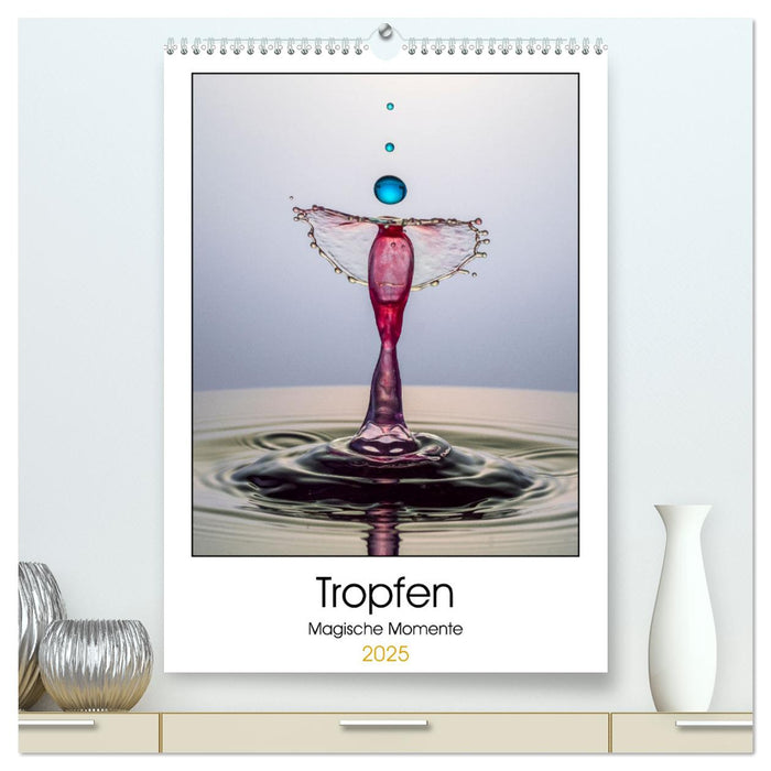 Tropfen Magische Momente (CALVENDO Premium Wandkalender 2025)