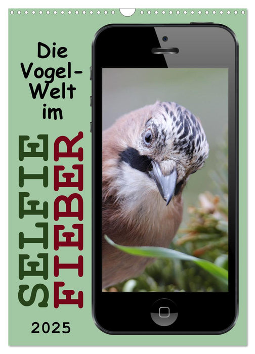 Die Vogel-Welt im Selfie-Fieber (CALVENDO Wandkalender 2025)