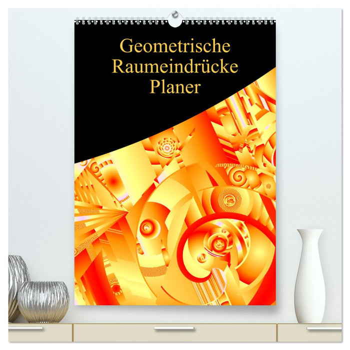 Geometrische Raumeindrücke Planer (CALVENDO Premium Wandkalender 2025)