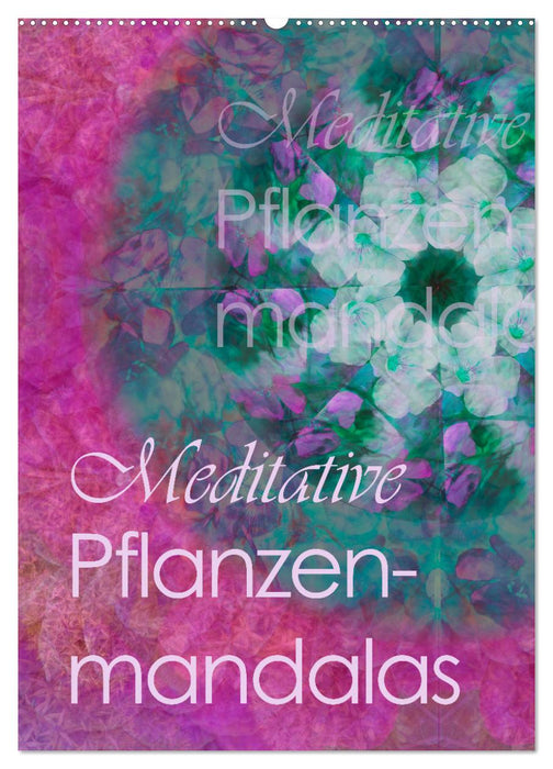 Meditative Pflanzenmandalas (CALVENDO Wandkalender 2025)