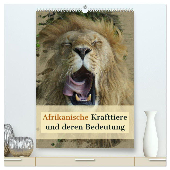 Afrikanische Krafttiere und deren Bedeutung (CALVENDO Premium Wandkalender 2025)