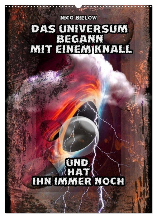 Das Universum begann mit einem Knall (CALVENDO Wandkalender 2025)