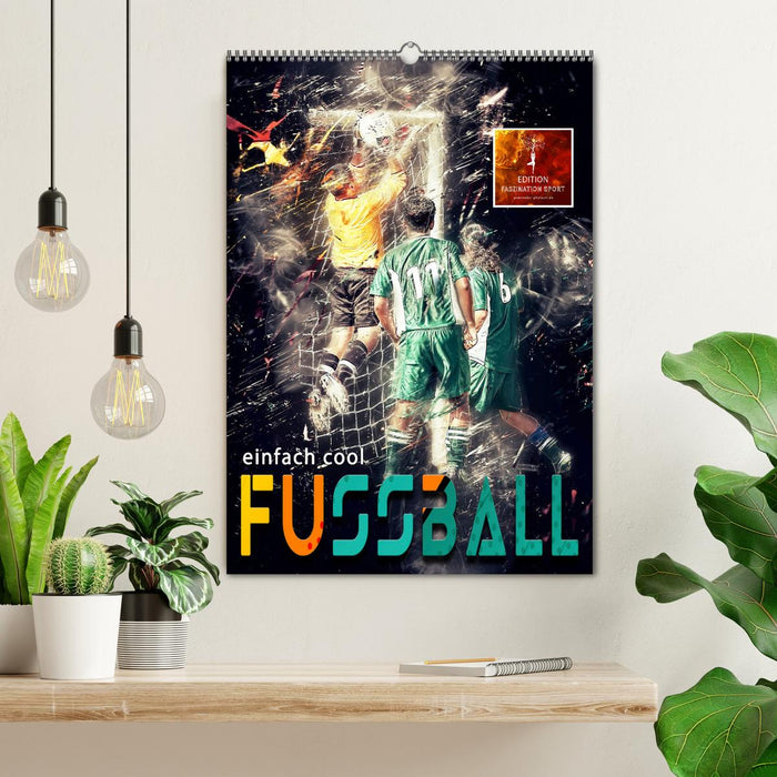 Fussball - einfach cool (CALVENDO Wandkalender 2025)