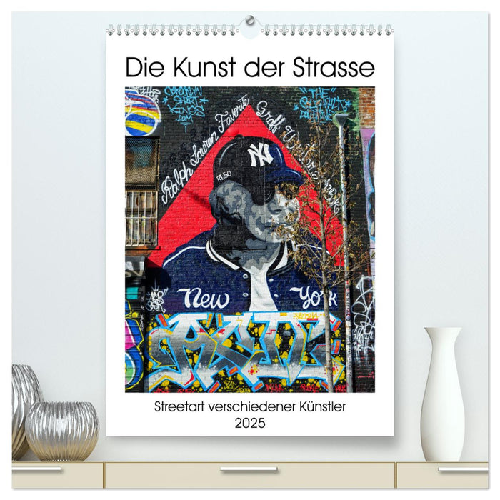 Die Kunst der Strasse (CALVENDO Premium Wandkalender 2025)