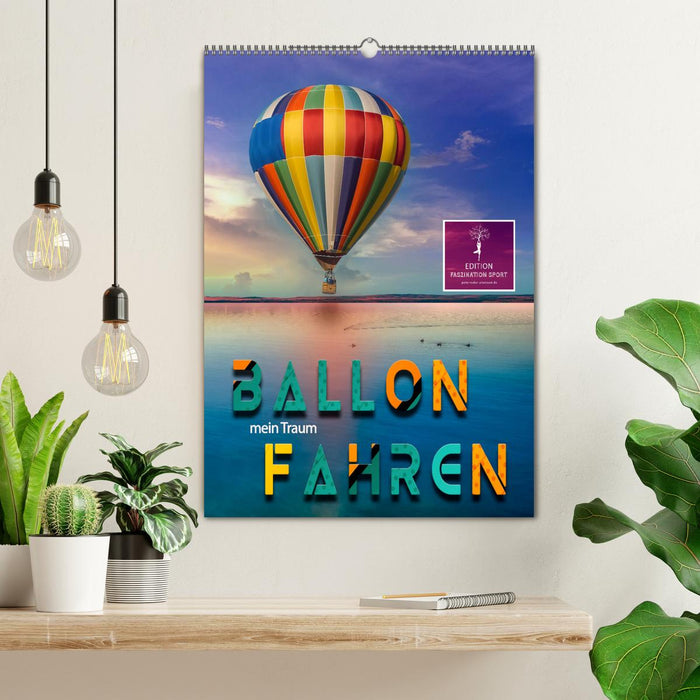 Ballon fahren - mein Traum (CALVENDO Wandkalender 2025)