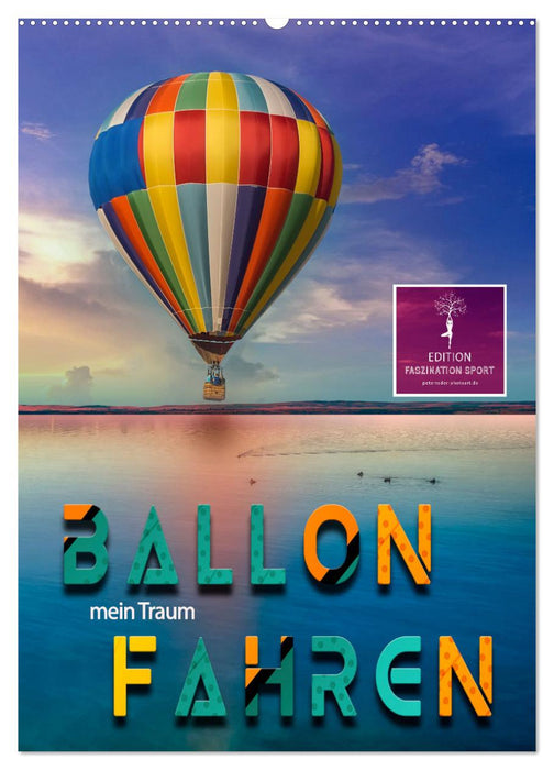 Ballon fahren - mein Traum (CALVENDO Wandkalender 2025)