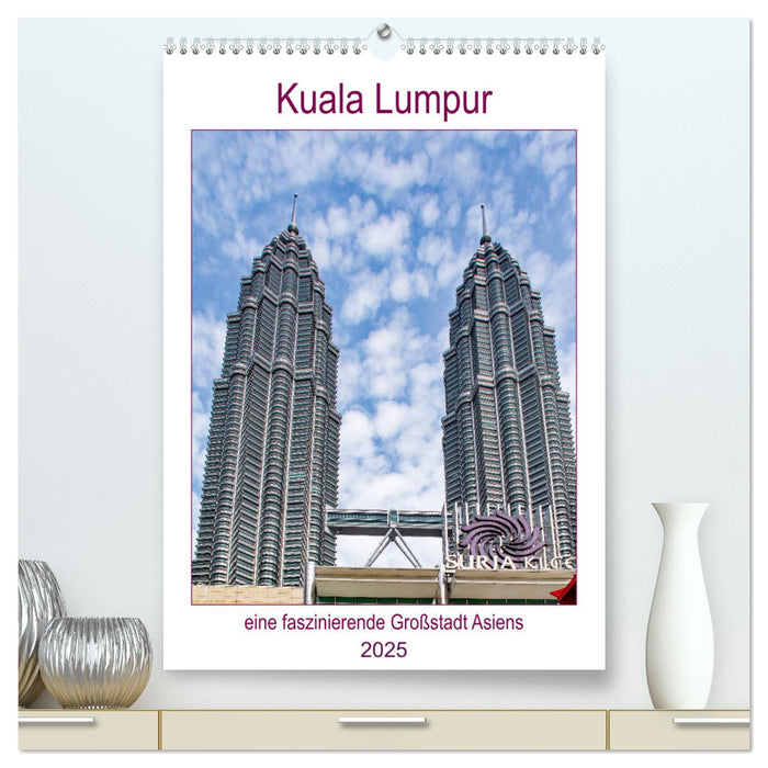 Kuala Lumpur - eine faszinierende Großstadt Asiens (CALVENDO Premium Wandkalender 2025)